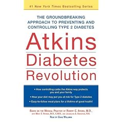 Atkins Diabetes Revolution: The Groundbreaking Approach to Preventing and Controlling Diabetes