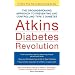 Atkins Diabetes Revolution: The Groundbreaking Approach to Preventing and Controlling Diabetes
