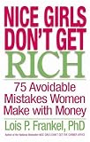 Nice Girls Don't Get Rich : 75 Avoidable Mistakes Women Make with Money
