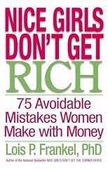 Nice Girls Don't Get Rich : 75 Avoidable Mistakes Women Make with Money