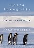 Terra Incognita: Travels in Antarctica
