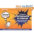 iKnow Erfolgreiche Partnersuche im Internet: Flirten leicht gemacht: So klappt's auch mit der Traumfrau!