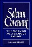 Solemn Covenant: THE MORMON POLYGAMOUS PASSAGE
