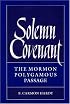 Solemn Covenant: THE MORMON POLYGAMOUS PASSAGE