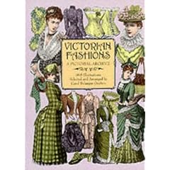 Victorian Fashions: A Pictorial Archive with Over 1000 Illustrations of Women's Fashions from 1855-1903 (Dover Pictorial Archives)