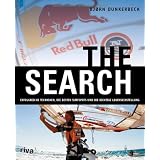 The Search: Erfolgreiche Techniken, die besten Surfspots und die richtige Lebenseinstellungvon "Bjorn Dunkerbeck"