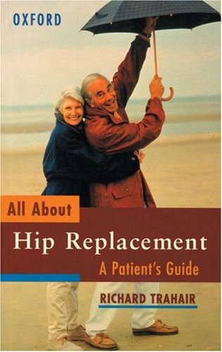 All About Hip Replacement: A Patient's Guide