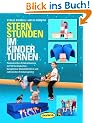 Sternstunden im Kinderturnen: Fantastisches Erlebnisturnen mit 64 Ger�te-Karten, kompletten Stundenbildern und zahlreichen Fotobeispielen