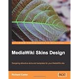 MediaWiki Skins Design: Designing attractive skins and templates for your MediaWiki site