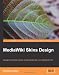 MediaWiki Skins Design: Designing attractive skins and templates for your MediaWiki site