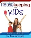 Mrs. Clean Jean's Housekeeping with Kids: Family Pickup Lines (and Household Routines) That Work with Less Work from You