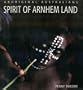 Aboriginal Australians: Spirit of Arnhem Land