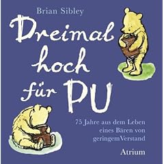 Dreimal hoch f�r Pu. 75 Jahre aus dem Leben eines B�ren von geringem Verstand