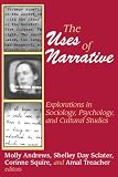 The Uses of Narrative: Explorations in Sociology, Psychology and Cultural Studies (Memory and Narrative): Explorations in Sociology, Psychology and Cultural Studies (Memory and Narrative)