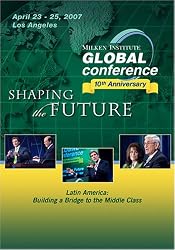 2007 Global Conference: Latin America: Building a Bridge to the Middle Class