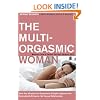 The Multi-Orgasmic Woman: Sexual Secrets Every Woman Should Know (Plus)