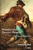 Working with difficult patients : from neurosis to psychosis