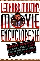 Leonard Maltin's Movie Encyclopedia: Career Profiles of More than 2000 Actors and Filmmakers, Past and Present (Reference)