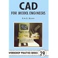 CAD for Model Engineers (Workshop Practice, 29) by D. A. G. Brown