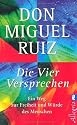 Die vier Versprechen: Ein Weg zur Freiheit und Würde des Menschen