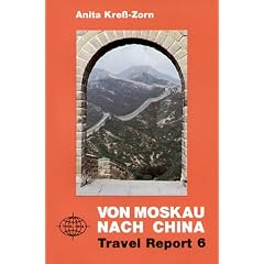 Von Moskau nach China: Mit der Transibirischen Eisenbahn unterwegs. Ein Reisebericht