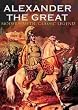 Alexander the Great: Modern Myth, Classic Legend