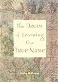 The dream of learning our true name