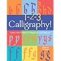 1-2-3 Calligraphy!: Letters and Projects for Beginners and Beyond