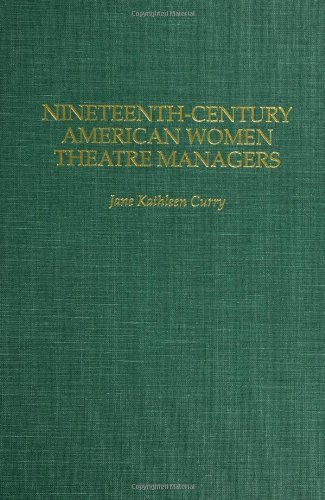 Nineteenth-Century American Women Theatre Managers (Contributions in Women's Studies) by Jane K. Curry (1994-07-21)