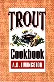 Trout Cookbook (A.D. Livingston Cookbook Series)
