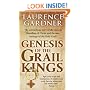 Genesis of the Grail Kings: The Astonishing Story of the Ancient Bloodline of Christ and the True Heritage of the Holy Grail