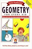 Janice Vancleave's Geometry for Every Kid: Easy Activities That Make Learning Geomtry Fun (Science for Every Kid Series)