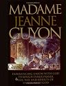 Madame Jeanne Guyon: Experiencing Union with God Through Inner Prayer & the Way and Results of Union with God (Pure Gold Classics)