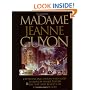 Madame Jeanne Guyon: Experiencing Union with God Through Inner Prayer & the Way and Results of Union with God (Pure Gold Classics)