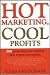 Hot Marketing, Cool Profits: 200 Practical Sales and Marketing Ideas for Growing Your Business