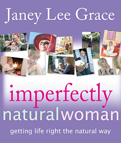 Imperfectly Natural Woman: Getting life right the natural way
