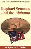 Raphael Semmes and the Alabama (Civil War Campaigns and Commanders)