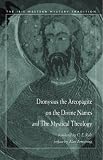 Dionysisus the Areopagite on the Divine Names and the Mystical Theology