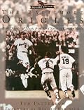 The Baltimore Orioles: Four Decades of Magic from 33rd Street to Camden Yards
