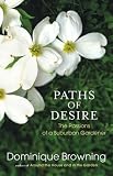 Paths of Desire: The Passions of a Suburban Gardener