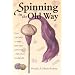 Spinning in the Old Way: How (and Why) To Make Your Own Yarn With A High-Whorl Handspindle