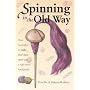 Spinning in the Old Way: How (and Why) To Make Your Own Yarn With A High-Whorl Handspindle