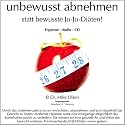Unbewusst abnehmen, statt bewusste Jo-Jo-Di&auml;ten! (Hypnose - Audio - CD)