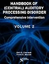 Handbook of (Central) Auditory Processing Disorder, Vol. 2: Comprehensive Intervention