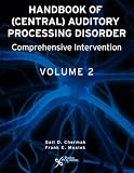 Handbook of (Central) Auditory Processing Disorder, Vol. 2: Comprehensive Intervention