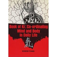 Book of Ki: Co-ordinating Mind and Body in Daily Life
