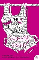 The Female Eunuch (Harper Perennial Modern Classics)