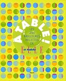 A table ! : Les 250 meilleures recettes de Elle � table