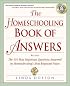 The Homeschooling Book of Answers: The 101 Most Important Questions Answered by Homeschooling's Most Respected Voices (Prima Home Learning Library)