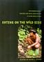 Eating on the Wild Side: The Pharmacologic, Ecologic and Social Implications of Using Noncultigens (Arizona Studies in Human Ecology)